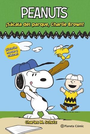 PEANUTS. ¡SÁCALA DEL PARQUE, CHARLIE BROWN!