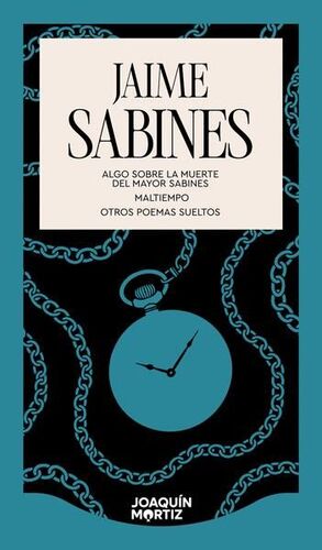 ALGO SOBRE LA MUERTE DEL MAYOR SABINES / MALTIEMPO / OTROS POEMAS SUELTOS