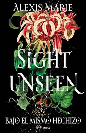 SIGHT UNSEEN. BAJO EL MISMO HECHIZO