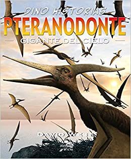 PTERANODONTE. GIGANTE DEL CIELO