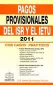 PAGOS PROVISIONALES DEL ISR Y EL IETU  2011