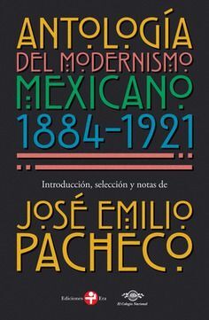 ANTOLOGÍA DEL MODERNISMO MEXICANO 1884-1921