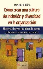 CÓMO CREAR UNA CULTURA DE INCLUSIÓN Y DIVERSIDAD EN LAS ORGANIZACIONES