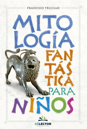 MITOLOGÍA FANTÁSTICA PARA NIÑOS