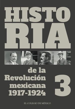 HISTORIA DE LA REVOLUCIÓN MEXICANA, 1917-1924