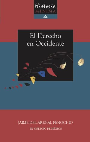 HISTORIA MÍNIMA DEL DERECHO EN OCCIDENTE