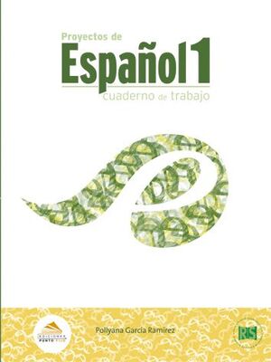 PROYECTOS DE ESPAÑOL 1 CUADERNO DE TRABAJO