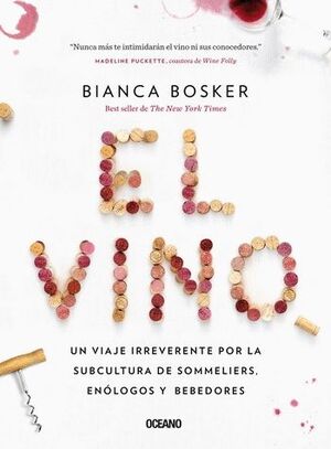 VINO, EL. UN VIAJE IRREVERENTE POR LA SUBCULTURA DE SOMMELIERS, ENÓLOGOS Y BEBEDORES