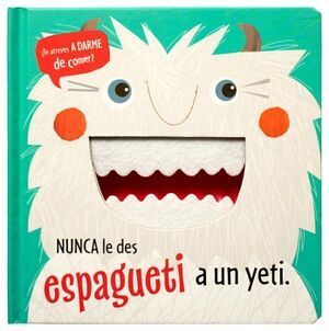 NUNCA LE DES ESPAGUETI A UN YETI