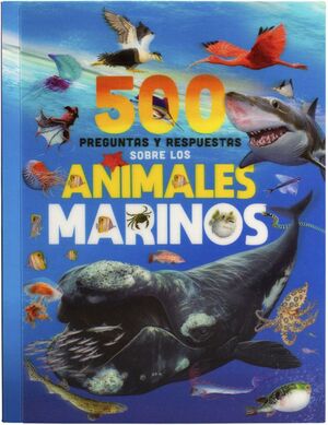 500 PREGUNTAS Y RESPUESTAS SOBRE LOS ANIMALES MARINOS