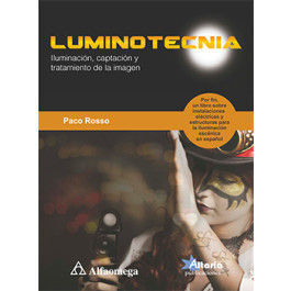 LUMINOTECNIA - ILUMINACIÓN, CAPTACIÓN Y TRATAMIENTO DE LA IMAGEN