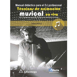 MANUAL DIDÁCTICO PARA EL DJ PROFESIONAL - TÉCNICAS DE ANIMACIÓN MUSICAL EN VIVO