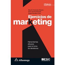 EJERCICIOS DE MARKETING - HERRAMIENTAS EFICACES PARA LA TOMA DE DECISIONES