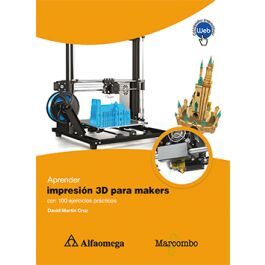 APRENDER IMPRESIÓN 3D PARA MAKERS CON 100 EJERCICIOS PRÁCTICOS