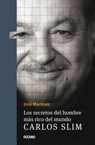 SECRETOS DEL HOMBRE MÁS RICO DEL MUNDO. CARLOS SLIM, LOS