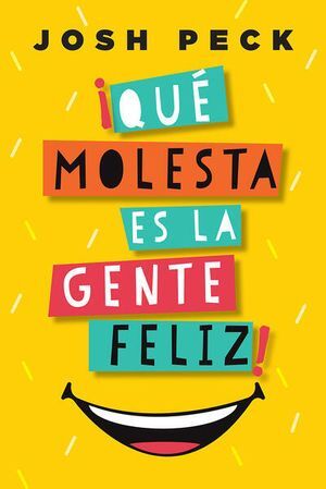 ¡QUÉ MOLESTA ES LA GENTE FELIZ!