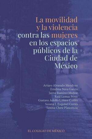 MOVILIDAD Y LA VIOLENCIA CONTRA LAS MUJERES EN LOS ESPACIOS PÚBLICOS DE LA CIUDAD DE MÉXICO, LA