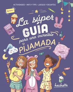 SÚPER GUÍA PARA UNA INCREÍBLE PIJAMADA, LA