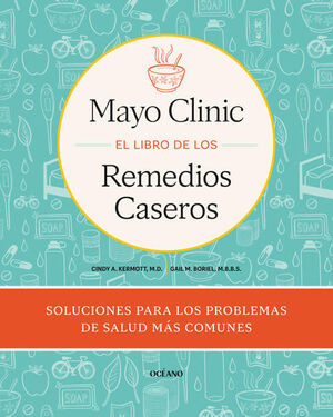 MAYO CLINIC: EL LIBRO DE LOS REMEDIOS CASEROS