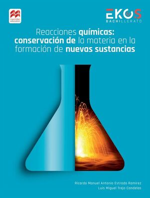 EKOS REACCIONES QUÍMICAS: CONSERVACIÓN DE LA MATERIA EN LA FORMACIÓN DE NUEVAS SUSTANCIAS  4