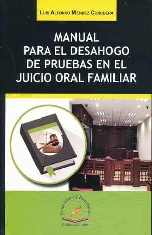 MANUAL PARA EL DESAHOGO DE PRUEBAS EN EL JUICIO ORAL FAMILIAR