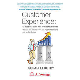 CUSTOMER EXPERIENCE: LA PODEROSA CLAVE PARA IMPULSAR SUS VENTAS UNA GUÍA PARA ENTENDER CÓMO ESTE IMPORTANTE CONCEPTO ESTÁ CAMBIANDO TODO