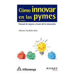 CÓMO INNOVAR EN LAS PYMES MANUAL DE MEJORA A TRAVÉS DE LA INNOVACIÓN