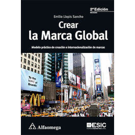 CREAR LA MARCA GLOBAL MODELO PRÁCTICO DE CREACIÓN E INTERNACIONALIZACIÓN DE MARCAS