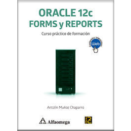 ORACLE 12C FORMS Y REPORTS - CURSO PRÁCTICO  DE FORMACIÓN