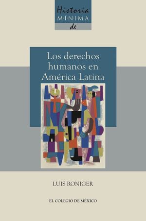 HISTORIA MÍNIMA DE LOS DERECHOS HUMANOS EN AMÉRICA LATINA