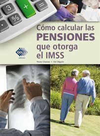 CÓMO CALCULAR LAS PENSIONES QUE OTORGA EL IMSS 2023