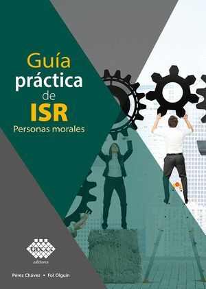 GUÍA PRÁCTICA DE ISR. PERSONAS MORALES 2023