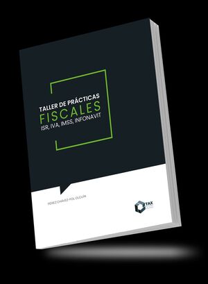 TALLER DE PRÁCTICAS FISCALES 2024. ISR, IVA, IMSS, INFONAVIT