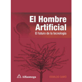 EL HOMBRE ARTIFICIAL - EL FUTURO DE LA TECNOLOGÍA