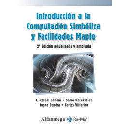 INTRODUCCIÓN A LA COMPUTACIÓN SIMBÓLICA Y FACILIDADES MAPLE - 2ª EDICIÓN ACTUALIZADA Y AMPLIADA