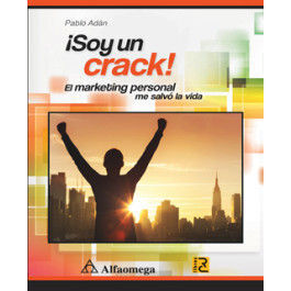 ¡SOY UN CRACK! EL MARKETING PERSONAL ME SALVO LA VIDA