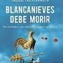BLANCANIEVES DEBE MORIR