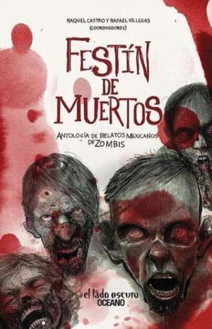 FESTÍN DE MUERTOS. ANTOLOGÍA DE RELATOS MEXICANOS DE ZOMBIS