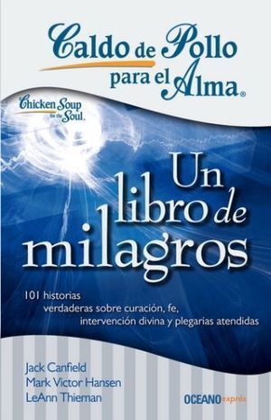 CALDO DE POLLO PARA EL ALMA: UN LIBRO DE MILAGROS