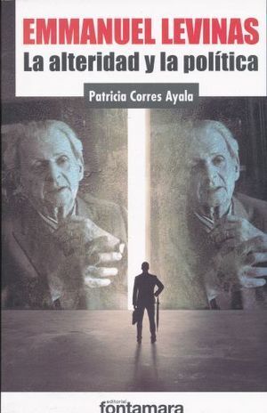 EMMANUEL LEVINAS. LA ALTERIDAD Y LA POLÍTICA