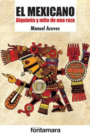 MEXICANO. ALQUIMIA Y MITO DE UNA RAZA, EL