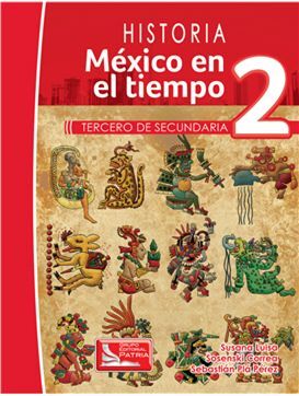 HISTORIA MÉXICO EN EL TIEMPO 2 TERCER GRADO. SECUNDARIA