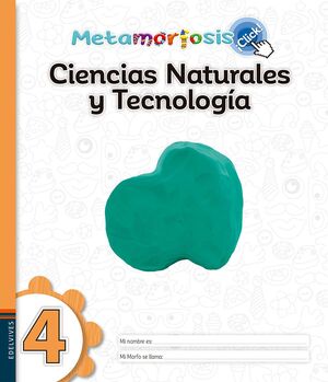 METAMORFOSIS CIENCIAS NATURALES Y TECNOLOGÍA 4 ¡CLICK!