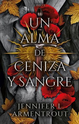 UN ALMA DE CENIZA Y SANGRE. LIBRO 5