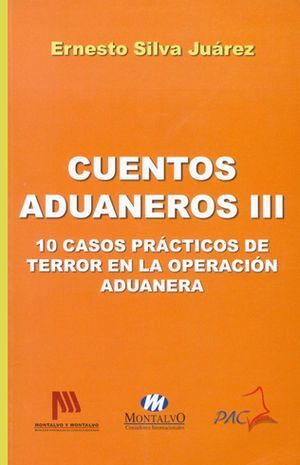 CUENTOS ADUANEROS III - 10 CASOS PRÁCTICOS DE TERROR EN LA OPERACIÓN ADUANERA