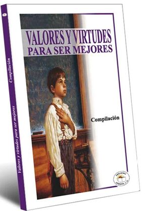 VALORES Y VIRTUDES PARA SER MEJORES