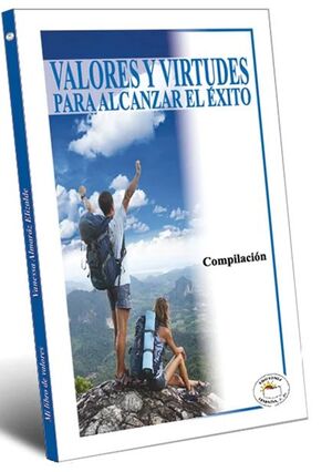 VALORES Y VIRTUDES PARA ALCANZAR EL ÉXITO