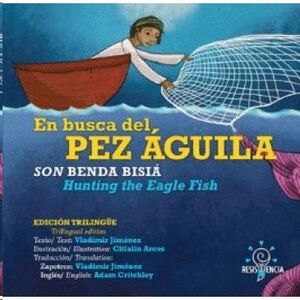 EN BUSCA DEL PEZ ÁGUILA / SON BENDA BISIA / HUNTING THE EAGLE FISH