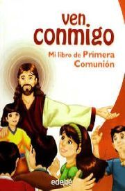 VEN CONMIGO, MI LIBRO DE PRIMERA COMUNIÓN