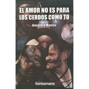 AMOR NO ES PARA LOS CERDOS COMO TÚ, EL